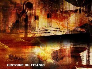 HISTOIRE DU TITANIC Le Titanic appareilla pour son