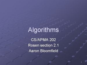 Algorithms CSAPMA 202 Rosen section 2 1 Aaron