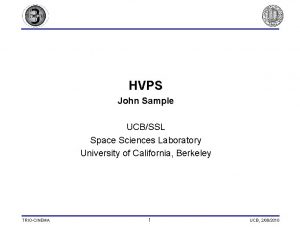 HVPS John Sample UCBSSL Space Sciences Laboratory University