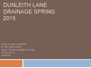 DUNLEITH LANE DRAINAGE SPRING 2015 Justin Lyle and