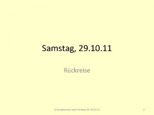 Samstag 29 10 11 Rckreise 12 Studienreise nach