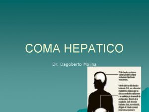 COMA HEPATICO Dr Dagoberto Molina Introduccin u El