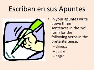 Escriban en sus Apuntes In your apuntes write