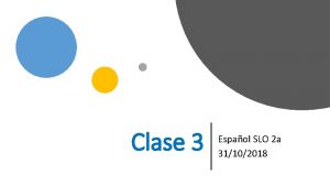 Clase 3 Espaol SLO 2 a 31102018 Conjuguemos