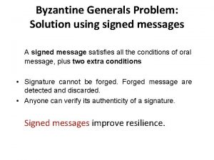 Byzantine Generals Problem Solution using signed messages A