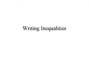 Writing Inequalities Translate the following sentences into inequalities