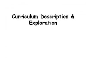 Curriculum Description Exploration Curriculum Descriptors Rationale Origins influences