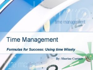 Time Management Formulas for Success Using time Wisely