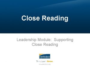 Close Reading Leadership Module Supporting Close Reading This