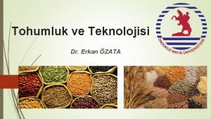 Tohumluk ve Teknolojisi Dr Erkan ZATA TOHUMLUK Tohum