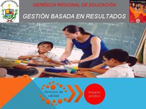 GERENCIA REGIONAL DE EDUCACIN GESTIN BASADA EN RESULTADOS