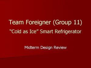 Team Foreigner Group 11 Cold as Ice Smart