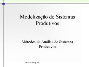 Modelizao de Sistemas Produtivos Mtodos de Anlise de