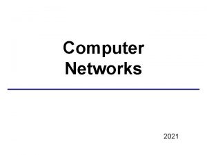 Computer Networks 2021 Networking Computer network A collection