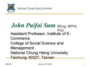 John Puifai Sum BEng MPhil Ph D Assistant