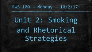 RWS 100 Monday 10217 Unit 2 Smoking and