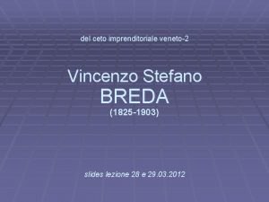 del ceto imprenditoriale veneto2 Vincenzo Stefano BREDA 1825