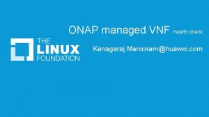 ONAP managed VNF health check Kanagaraj Manickamhuawei com