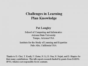 Challenges in Learning Plan Knowledge Pat Langley School