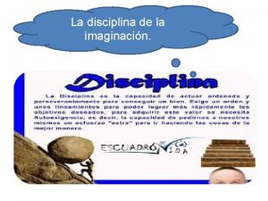 La disciplina de la imaginacin No creo que