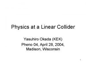 Physics at a Linear Collider Yasuhiro Okada KEK