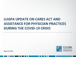 LUGPA UPDATE ON CARES ACT AND ASSISTANCE FOR