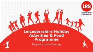 Leicestershire Holiday Activities Food Programme Physical Activity Training