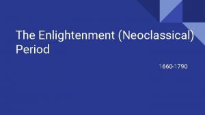 The Enlightenment Neoclassical Period 1660 1790 Timeline of