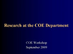 Research at the COE Department COE Workshop September