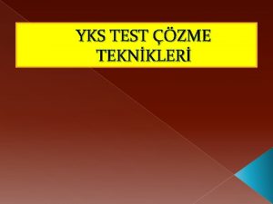 YKS TEST ZME TEKNKLER TRKE TEST ZME TEKNKLER