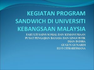KEGIATAN PROGRAM SANDWICH DI UNIVERSITI KEBANGSAAN MALAYSIA FAKULTI