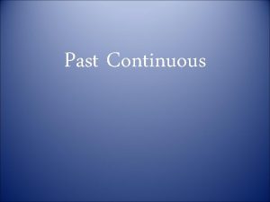 Past Continuous Past continuous tense The farmer was