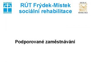 RT FrdekMstek sociln rehabilitace Podporovan zamstnvn RT FrdekMstek