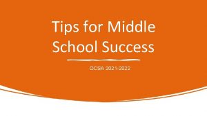 Tips for Middle School Success OCSA 2021 2022