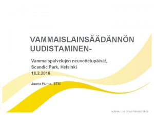 VAMMAISLAINSDNNN UUDISTAMINENVammaispalvelujen neuvottelupivt Scandic Park Helsinki 18 2