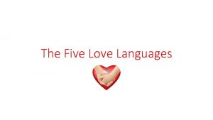 The Five Love Languages Just as there are