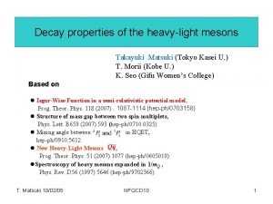 Decay properties of the heavylight mesons Takayuki Matsuki