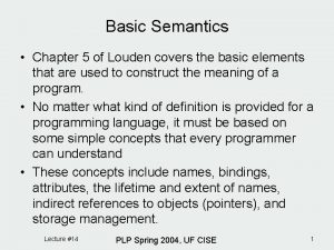Basic Semantics Chapter 5 of Louden covers the