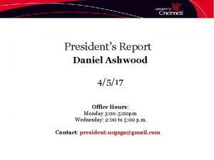 Presidents Report Daniel Ashwood 4517 Office Hours Monday