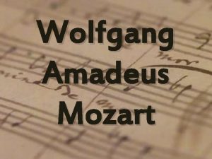 Wolfgang Amadeus Mozart Mozart 27 Januar 1756 Salzburg