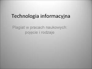 Technologia informacyjna Plagiat w pracach naukowych pojcie i