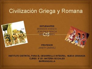 Civilizacin Griega y Romana ESTUDIANTES BRANDON ATENCIO JEAN
