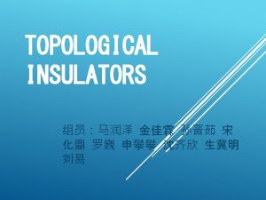 Introduction Brief history of topological insulators Band theory