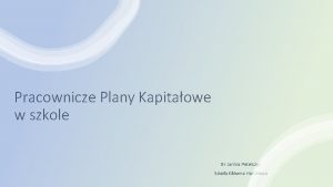 Pracownicze Plany Kapitaowe w szkole Dr Janina Petelczyc