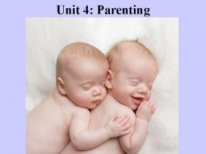 Unit 4 Parenting Brief History of Parenting Middle