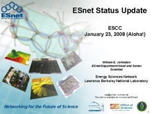 ESnet Status Update ESCC January 23 2008 Aloha