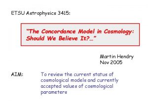 ETSU Astrophysics 3415 The Concordance Model in Cosmology