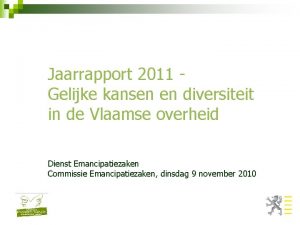 Jaarrapport 2011 Gelijke kansen en diversiteit in de