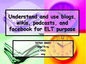 Understand use blogs wikis podcasts and facebook for