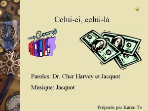 Celuici celuil Paroles Dr Cher Harvey et Jacquot